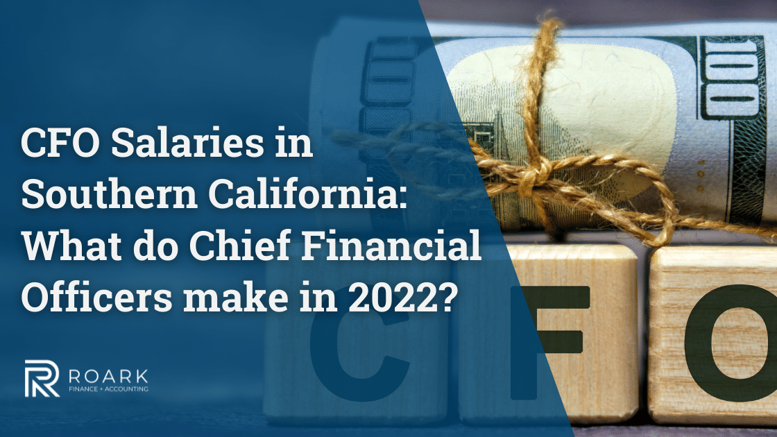 CFO Salaries in Southern California What do CFOs make in 2022?